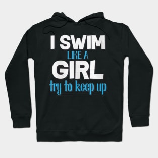 i sweam like a girl to keep up Hoodie